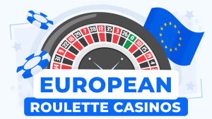 Best European Roulette Casinos For 2025