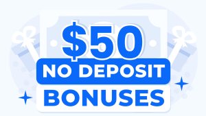 $50 Free No Deposit Bonuses - July
 2025