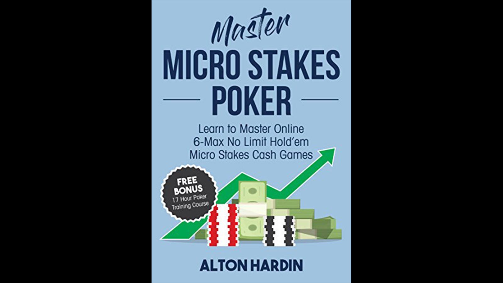 Master Micro Stakes Poker Learn to Master 6-Max No Limit Hold'em Micro Stakes Cash Games