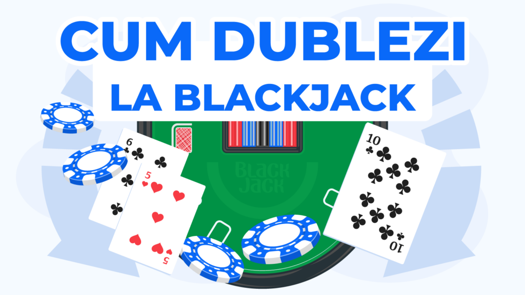 Cum Dublezi La Blackjack Și Când Trebuie Să Faci Asta?