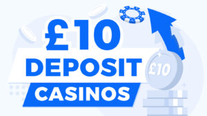 Best £10 Deposit Casino Bonuses 2025 - 309 UK Offers