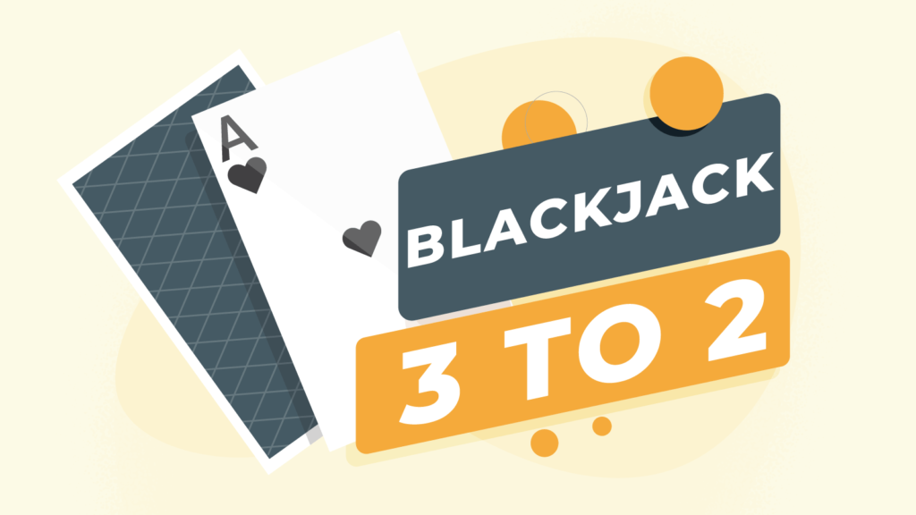 Blackjack's Most Important Rule - 3 To 2 Payout