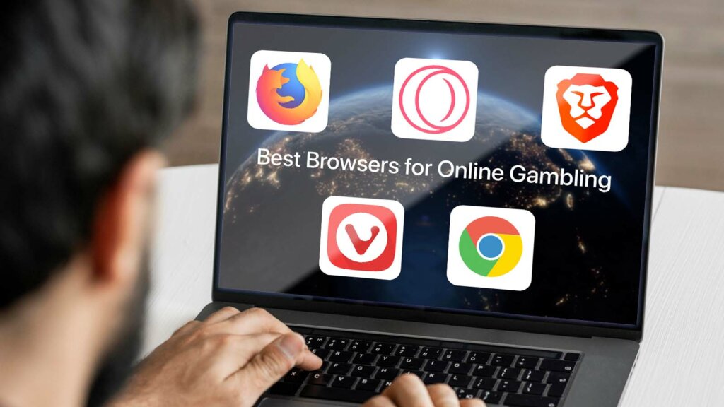 Best Browser for Online Gambling