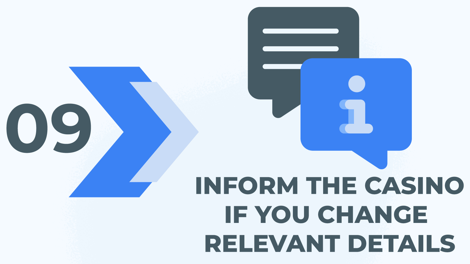 Step 9 - inform the casino if you change relevant details