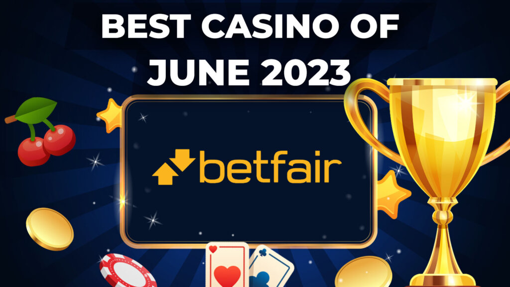 Betfair Best Casino Of June 2023