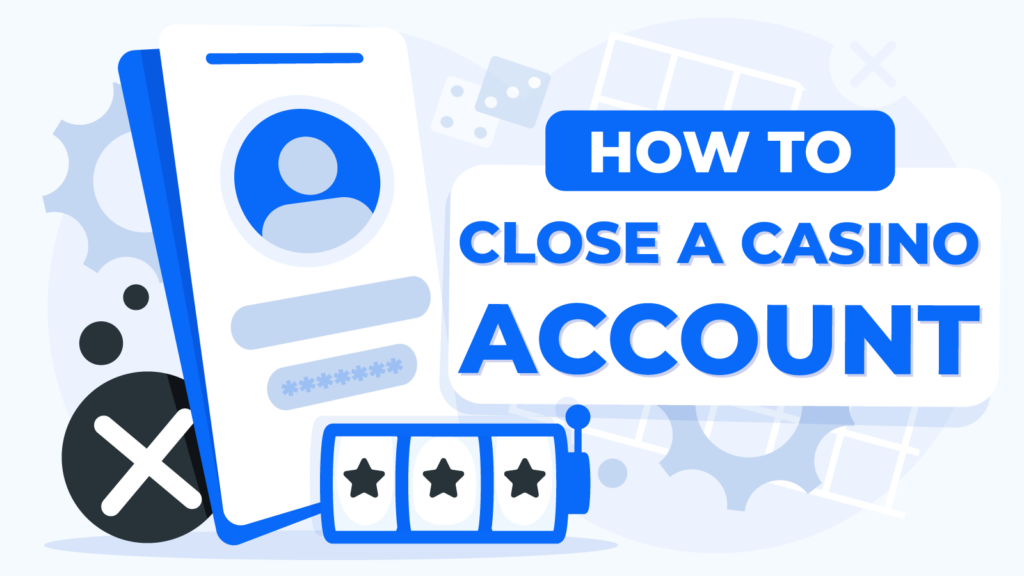 How To Close A Casino Account