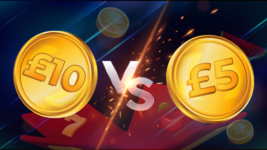 £10 Deposit Vs £5 Deposit Bonuses