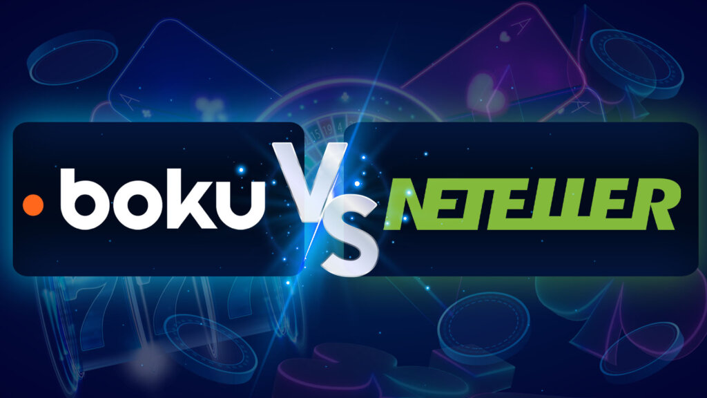 Should You Use Neteller or Boku at Online Casino Sites?