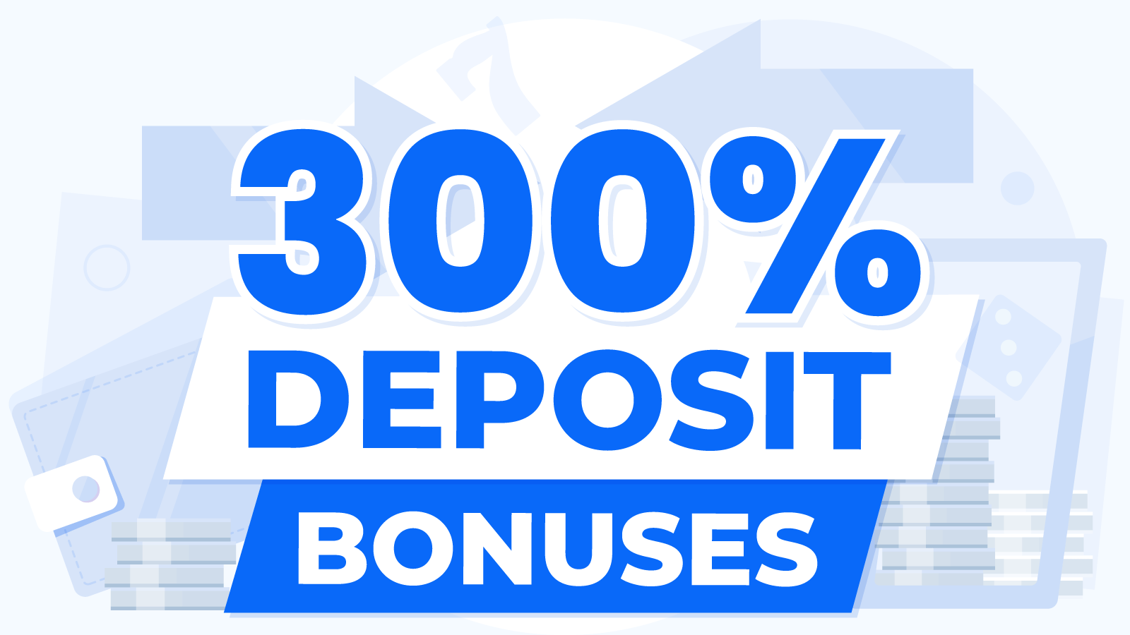 Latest 300% Deposit Bonuses UK - April
 2024