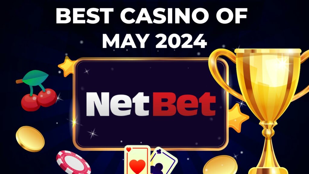 NetBet Casino Rises Up the Ranks as Best Casino of May 2024 