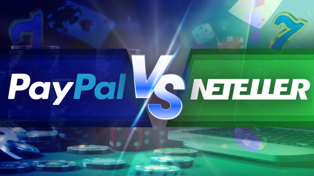 PayPal vs Neteller: Which is Better at Online Casinos UK?