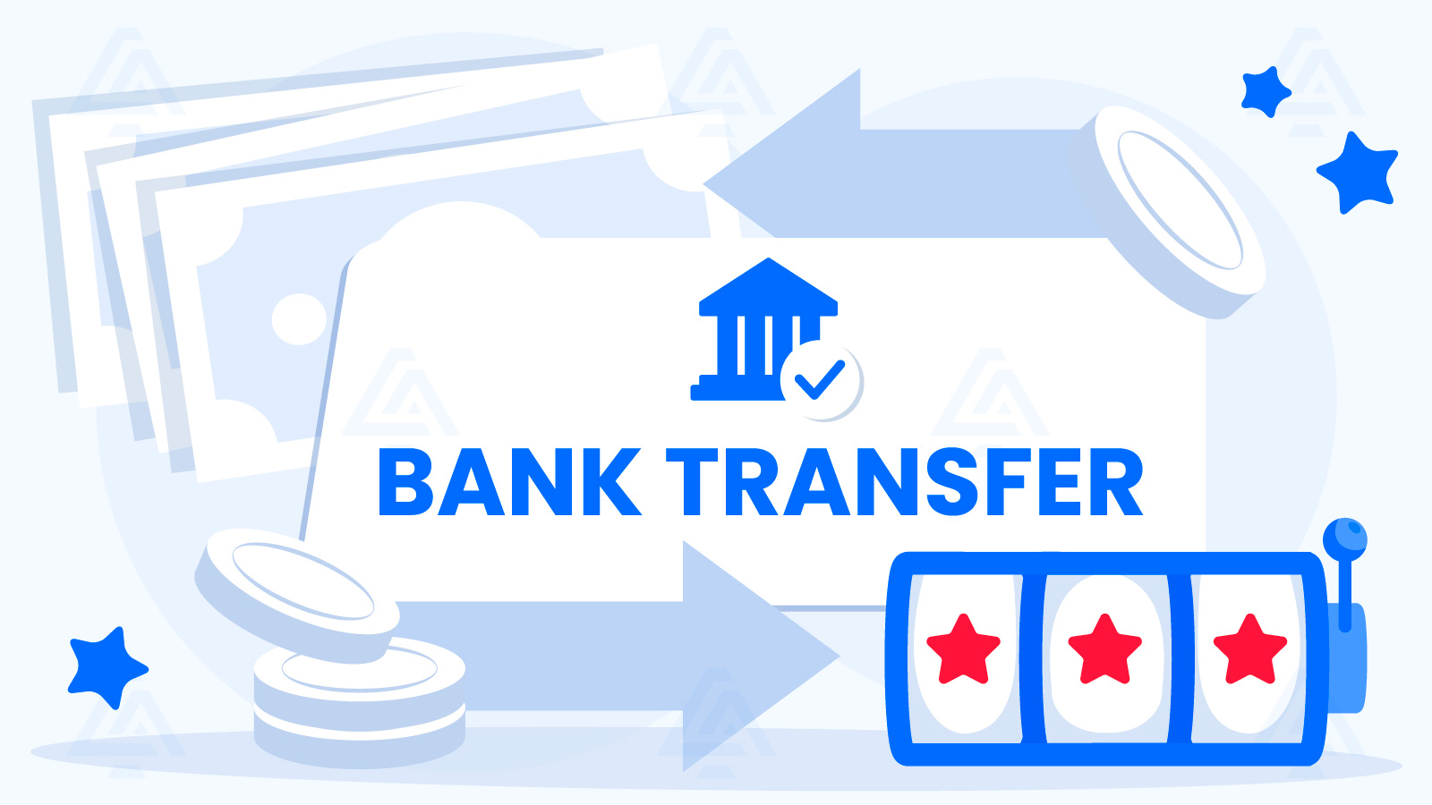 Why Use Bank Transfer Casino Payment to Deposit and Withdraw